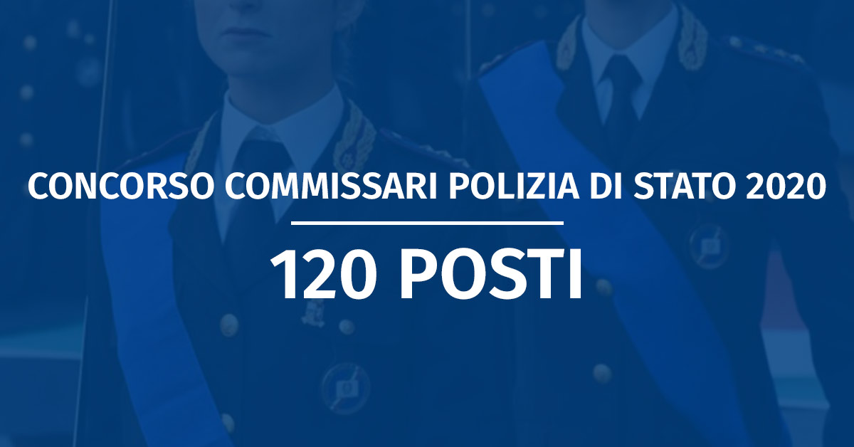 Concorso 120 Commissari Polizia di Stato 2020