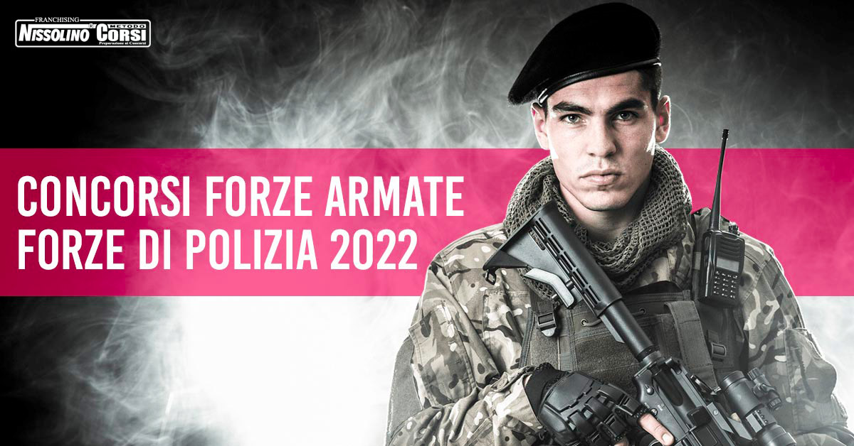 Concorsi Forze Armate e Concorsi Forze di Polizia 2022