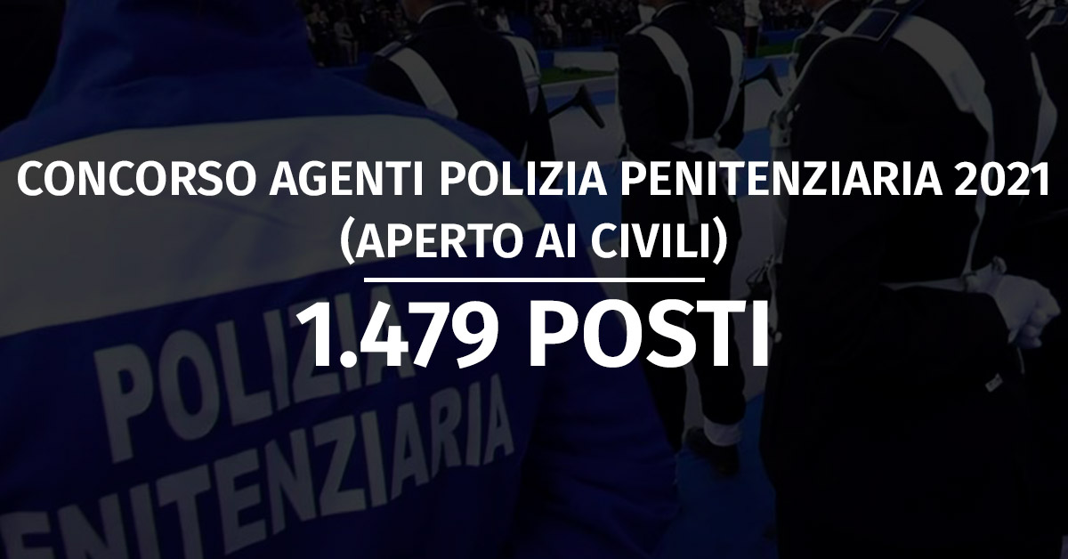 Concorso 1.479 Allievi Agenti Polizia Penitenziaria 2021 (Aperto ai Civili) - Diario Prova d'esame + Banca Dati