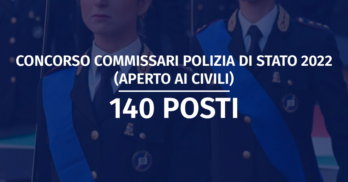 Concorso 140 Commissari Polizia di Stato 2022 - Calendario Prova Preselettiva