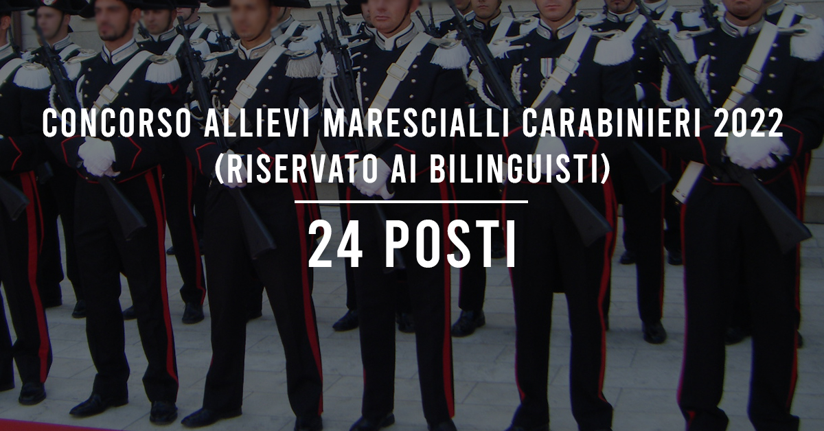 Concorso 24 Allievi Marescialli Carabinieri 2022 Riservato Bilinguisti - Modalità di Svolgimento Prova Scritta