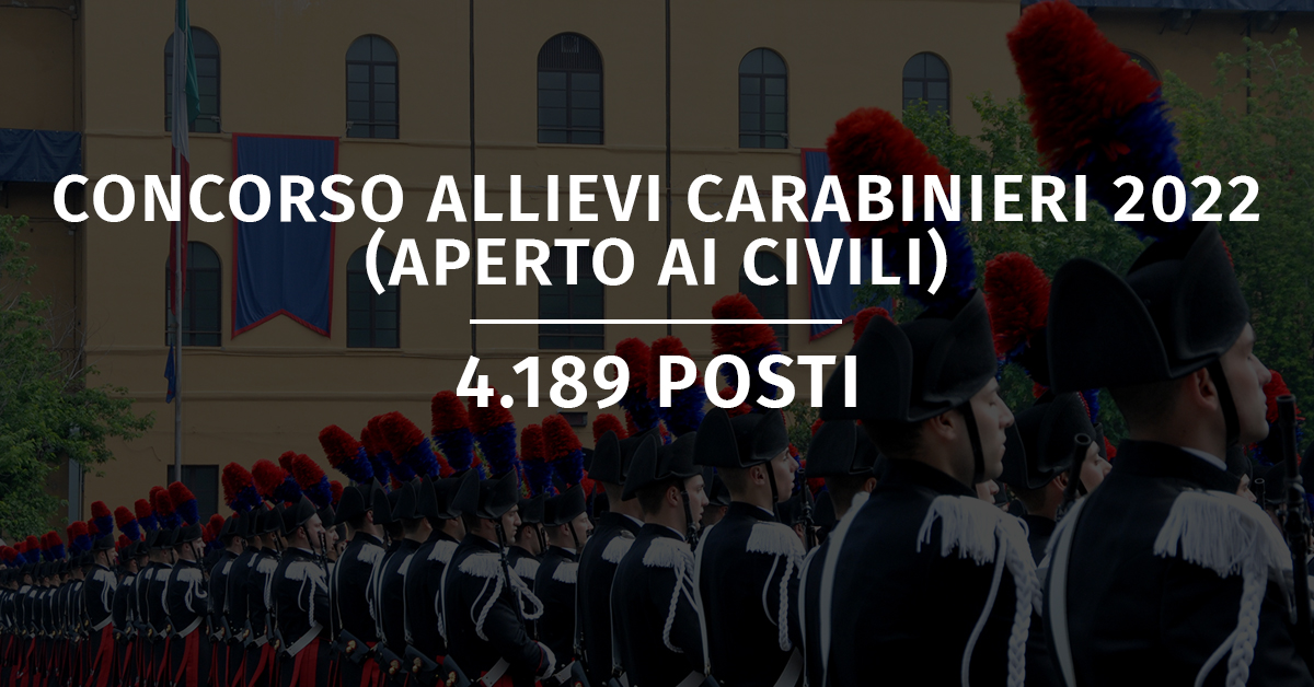Concorso 4.189 Allievi Carabinieri 2022 (Aperto ai Civili)