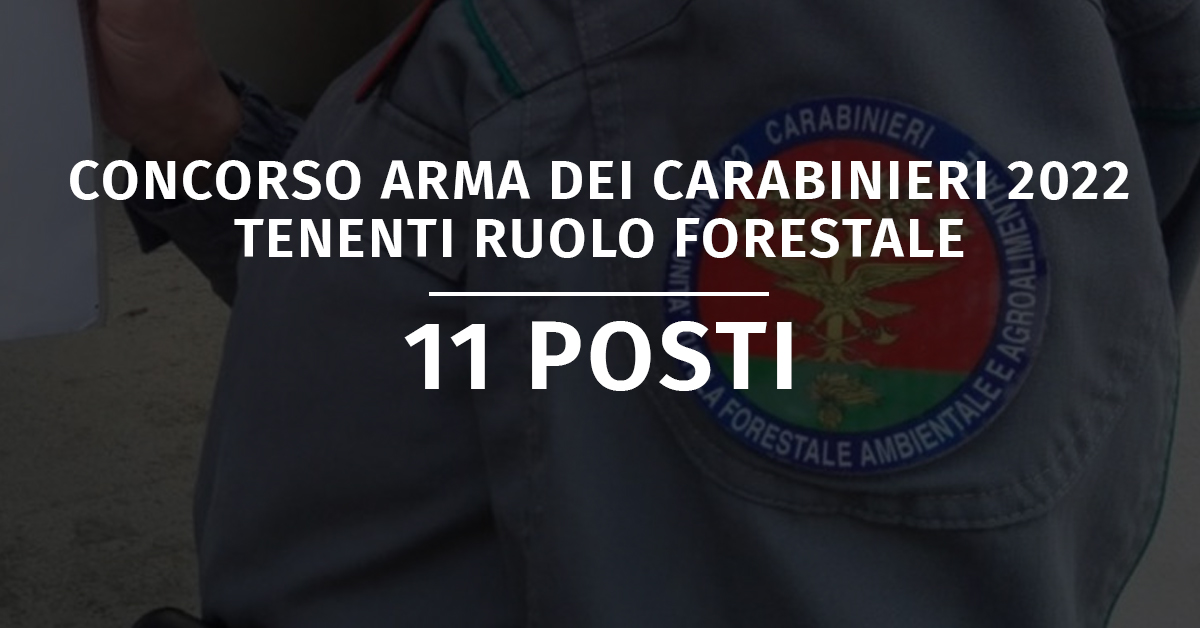 Concorso 11 Tenenti in SP Ruolo Forestale Carabinieri 2022 - Modalità Prova di Preselezione