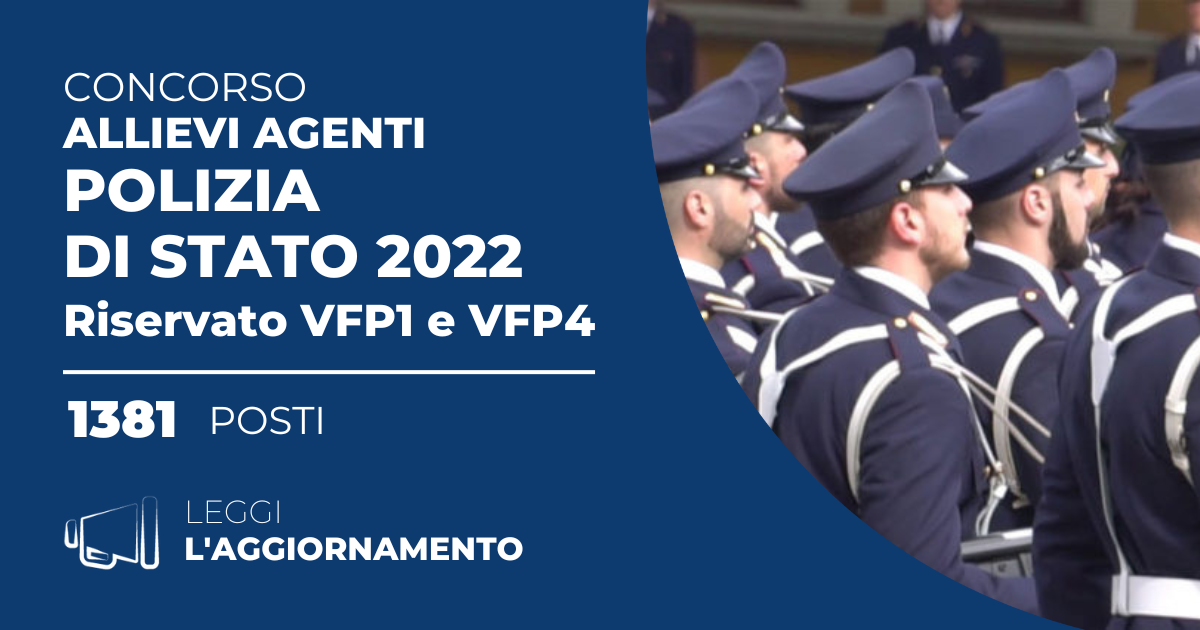 Concorso 1.381 Allievi Agenti Polizia di Stato 2022 (Riservato VFP1 e VFP4)