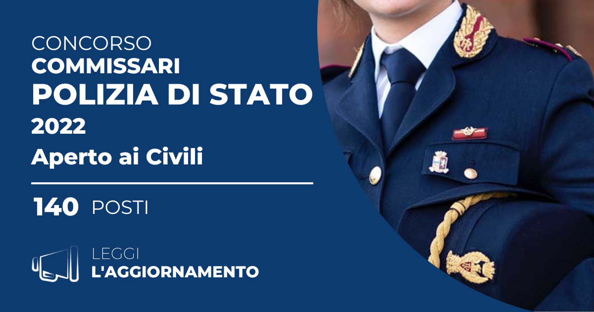 Concorso 140 Commissari Polizia di Stato 2022 (Aperto ai Civili)