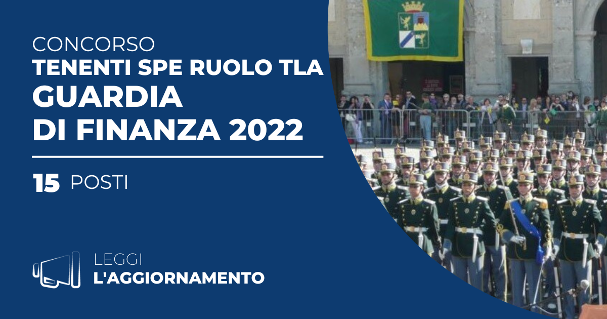 Concorso 15 Tenenti SPE Ruolo TLA Guardia di Finanza 2022