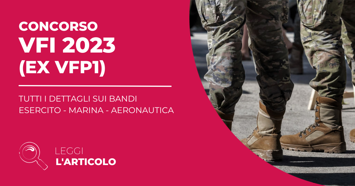 Concorso VFI 2023 (ex VFP1): tutti i dettagli sui bandi per Esercito, Marina e Aeronautica