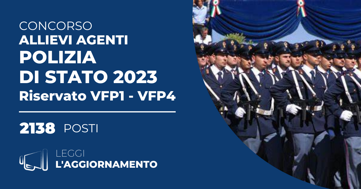 Concorso 2138 Allievi Agenti Polizia di Stato 2023 (Riservato VFP1 e VFP4)