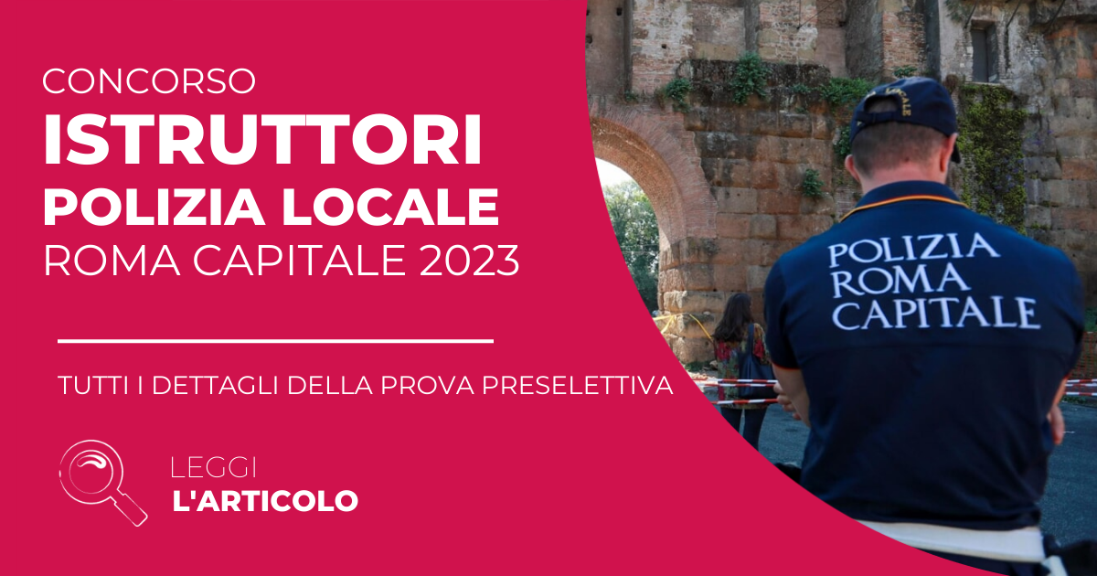 Prova Preselettiva Concorso Vigili Urbani Roma Capitale 2023: scopri tutti i dettagli