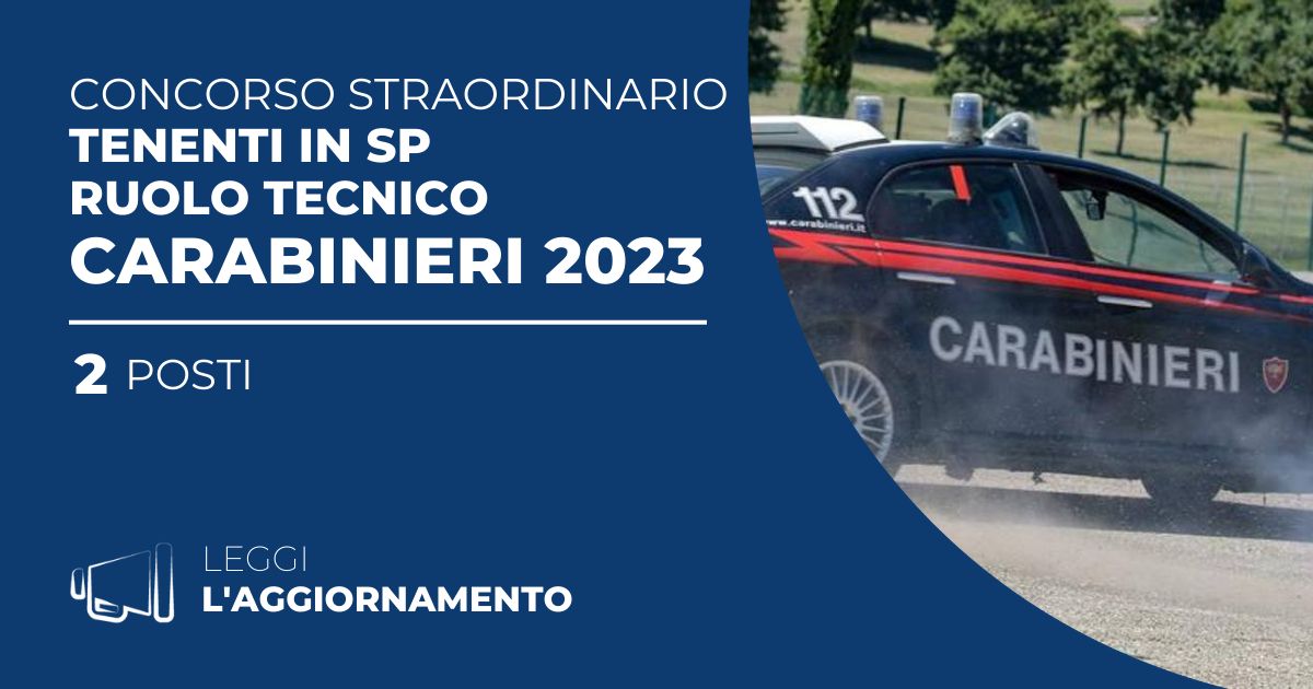 Concorso Straordinario 2 Tenenti SP Ruolo Tecnico Carabinieri 2023