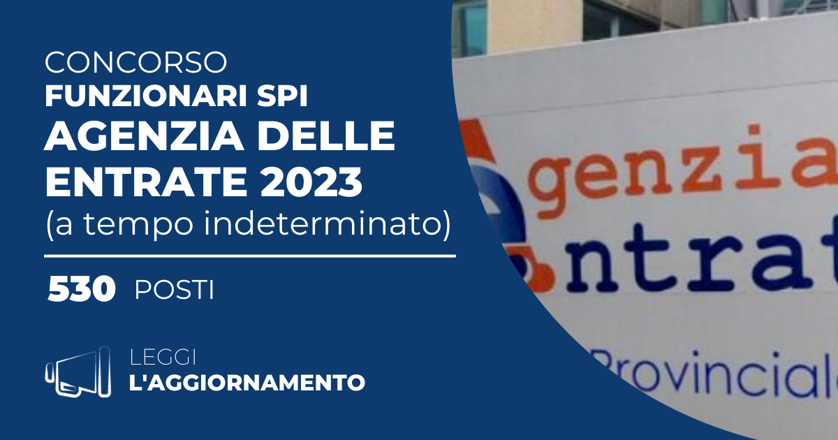 Concorso Funzionari SPI Agenzia delle Entrate 2023 530 Posti a Tempo Indeterminato