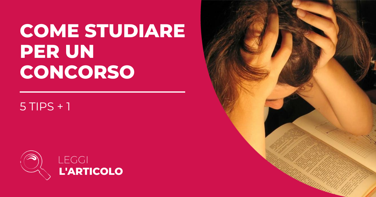 Come studiare per un concorso: cinque tips + una per vincere una selezione