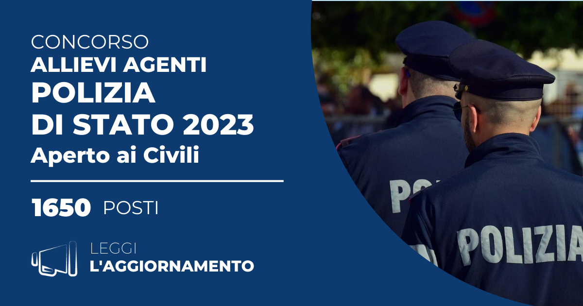 Concorso 1650 Allievi Agenti Polizia di Stato 2023 (Aperto ai Civili)