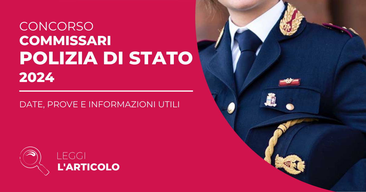 Concorso Commissari Polizia di Stato 2024: date, prove e informazioni utili