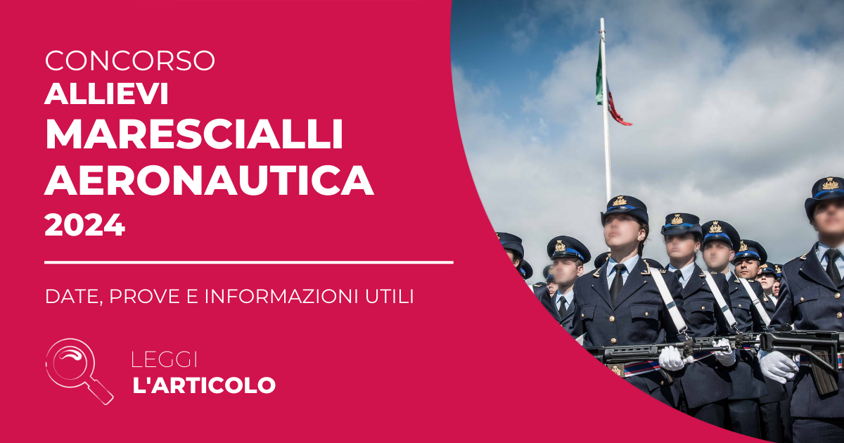 Concorso Maresciallo Aeronautica 2024: date, prove e informazioni utili